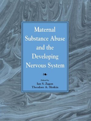 cover image of Maternal Substance Abuse and the Developing Nervous System
